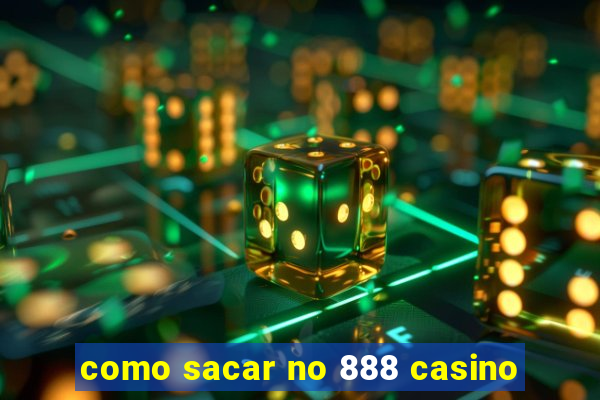 como sacar no 888 casino