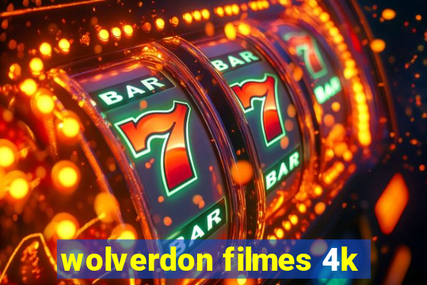 wolverdon filmes 4k