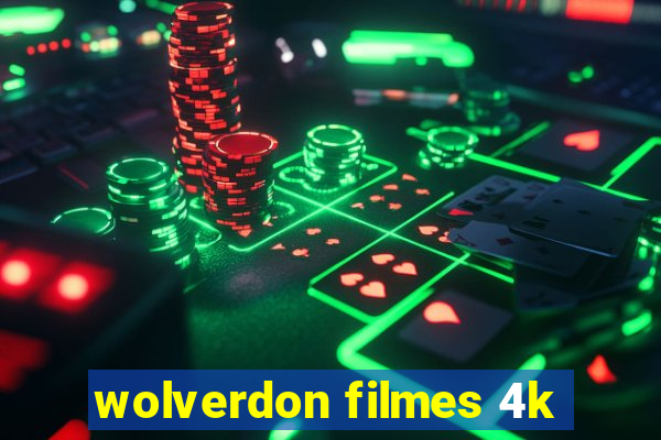 wolverdon filmes 4k