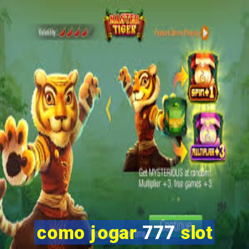 como jogar 777 slot