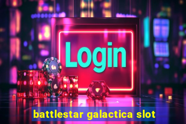 battlestar galactica slot