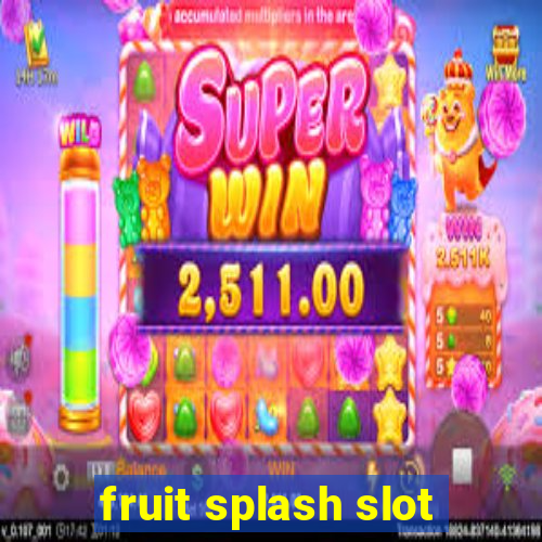 fruit splash slot