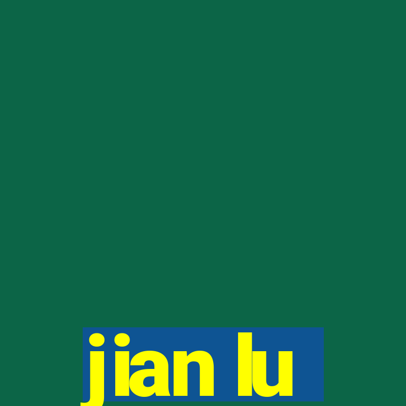 jian lu