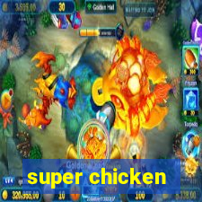 super chicken