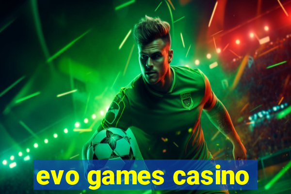 evo games casino