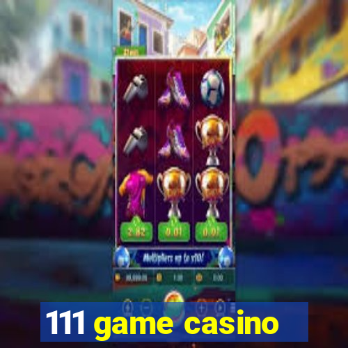 111 game casino