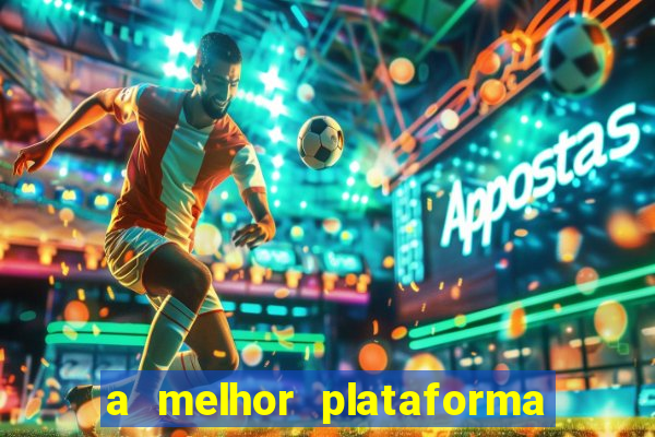 a melhor plataforma para jogar