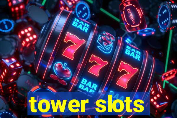 tower slots