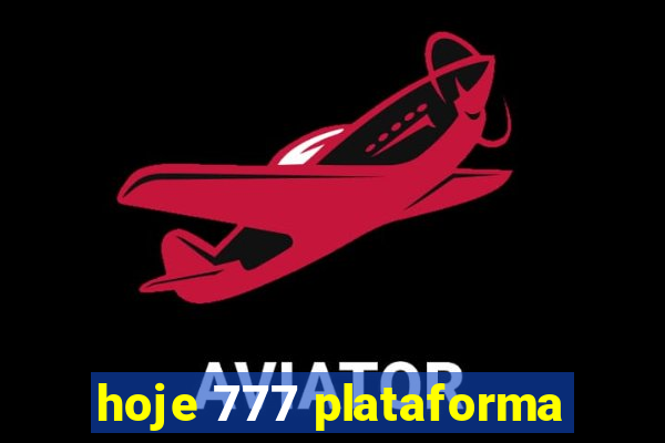 hoje 777 plataforma