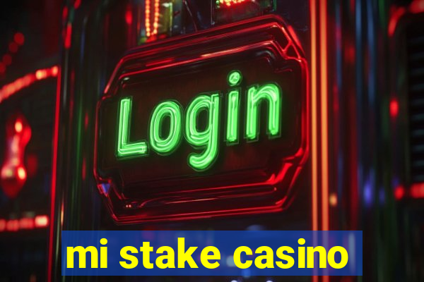 mi stake casino