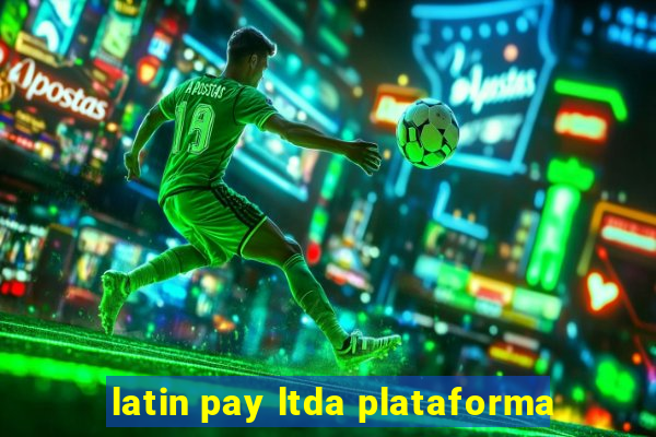 latin pay ltda plataforma