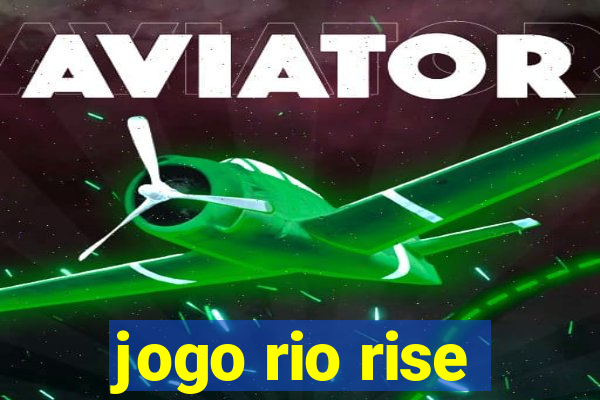 jogo rio rise