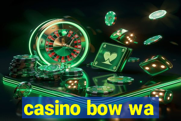 casino bow wa