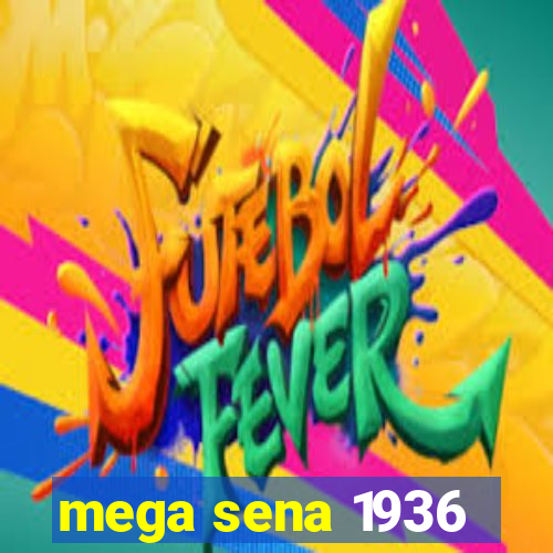 mega sena 1936