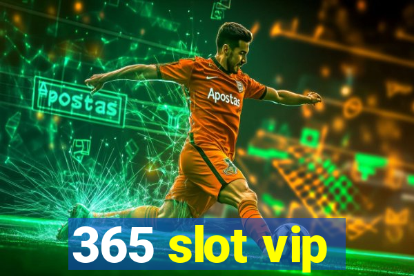 365 slot vip