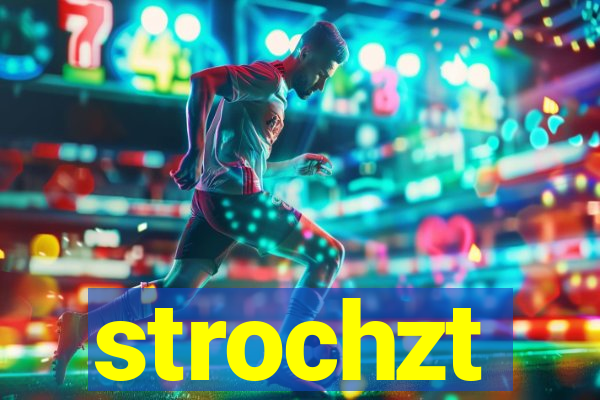 strochzt