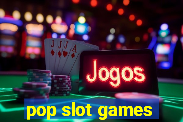 pop slot games