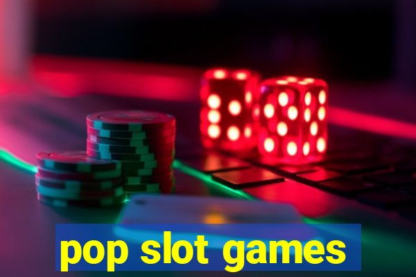 pop slot games