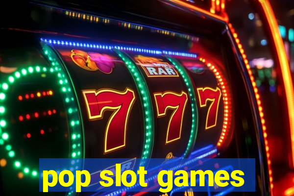 pop slot games