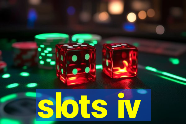 slots iv