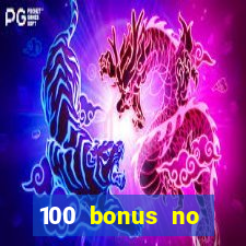 100 bonus no deposit casino