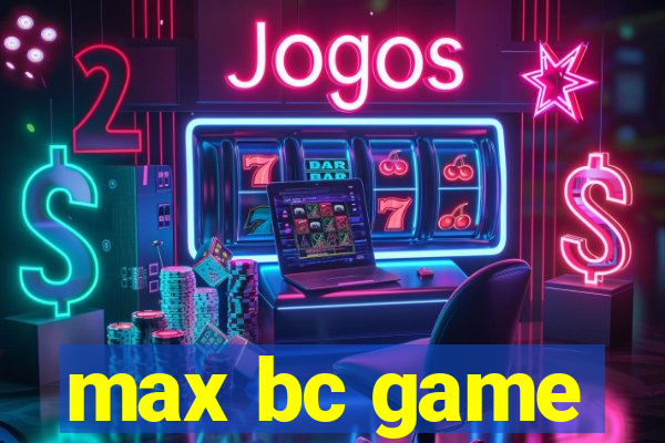 max bc game