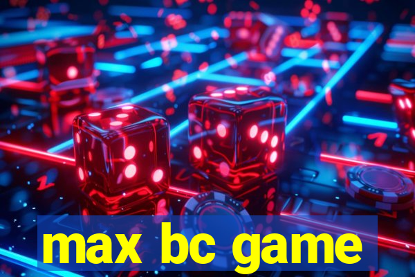 max bc game