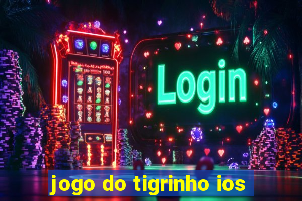 jogo do tigrinho ios