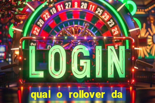 qual o rollover da estrela bet