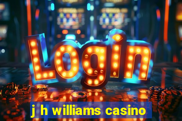 j h williams casino