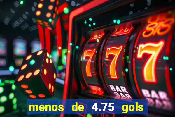 menos de 4.75 gols o que significa