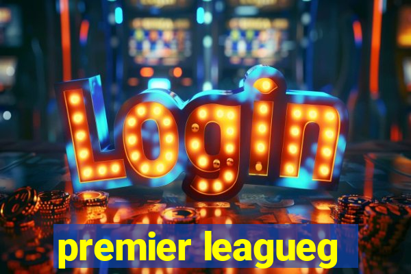 premier leagueg