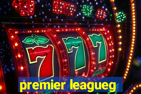 premier leagueg