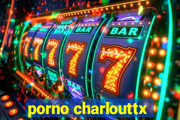 porno charlouttx