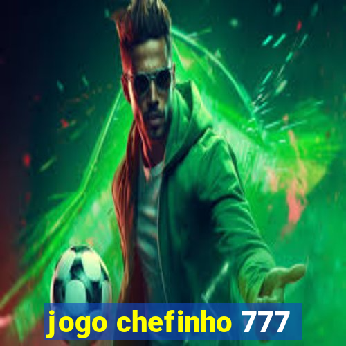 jogo chefinho 777