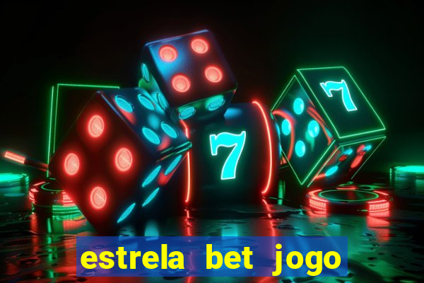 estrela bet jogo de aposta