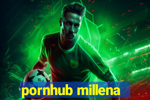 pornhub millena