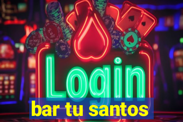 bar tu santos