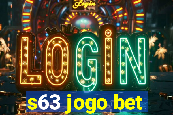 s63 jogo bet