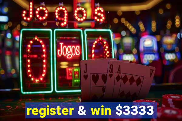 register & win $3333