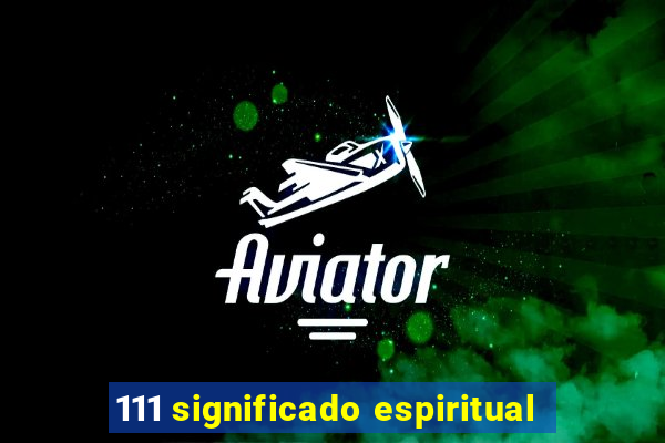 111 significado espiritual