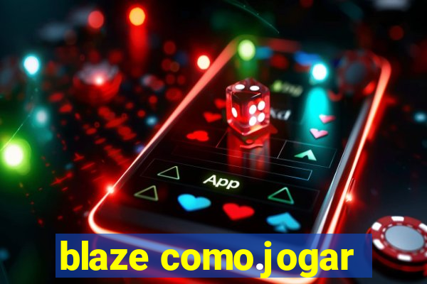 blaze como.jogar