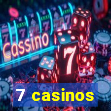 7 casinos