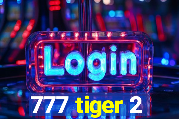 777 tiger 2