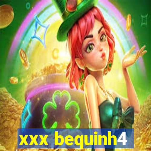 xxx bequinh4