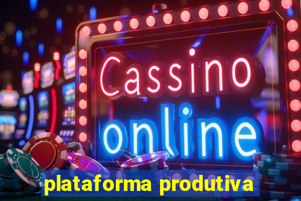 plataforma produtiva