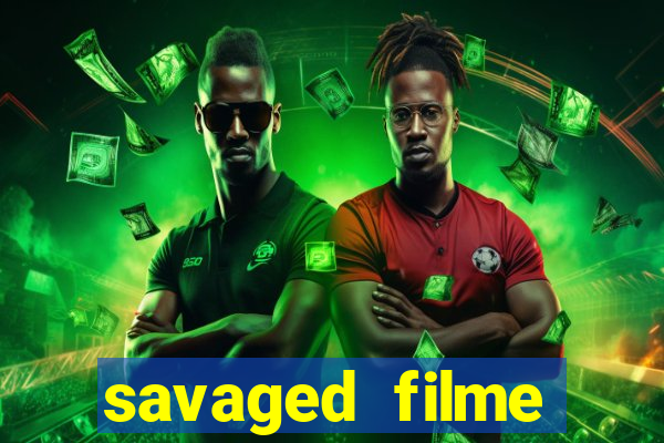 savaged filme completo dublado