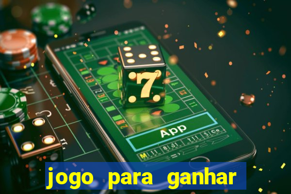 jogo para ganhar dinheiro de verdade grátis