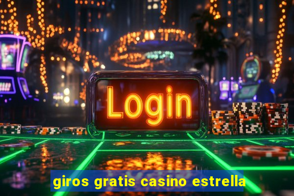 giros gratis casino estrella