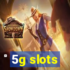 5g slots